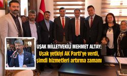 Altay: Uşak yetkiyi AK Parti’ye verdi, şimdi hizmetleri artırma zamanı