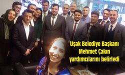 Uşak Belediye Başkanı Mehmet Çakın yardımcılarını belirledi