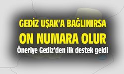 Gediz'in Uşak'a bağlanması on numara olur...