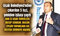 Uşak Belediyesi'nden çıkarılan 3 işçi, yeniden işbaşı yaptı
