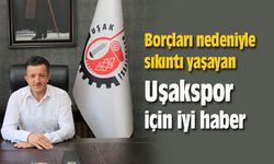 Borçları nedeniyle sıkıntı yaşayan Uşakspor için iyi haber