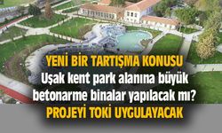 Uşak kent park alanına büyük betonarme binalar yapılacak mı?