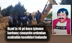 Uşak'ta 14 yıl önce işlenen korkunç cinayetin ardından maktulün kemikleri bulundu