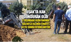 Uşak'ta 5 yaşındaki kızın önünde baltayla işlenen cinayet, 14 yıl sonra aydınlanıyor
