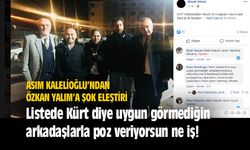 Kalelioğlu: Listede Kürt diye uygun görmediğin arkadaşımızla poz veriyorsun ne iş