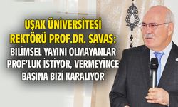 Rektör Savaş: Bilimsel yayın yok diye Prof'luk vermiyoruz, sonra basına bizi karalıyorlar