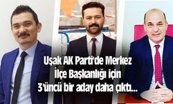 Uşak AK Parti'de Merkez İlçe Başkanlığı için 3'üncü bir aday daha çıktı...