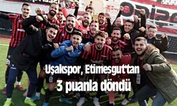 Uşakspor, Etimesgut'tan 3 puanla döndü