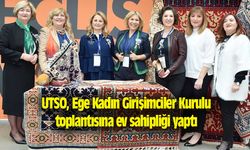 UTSO, Ege Kadın Girişimciler Kurulu toplantısına ev sahipliği yaptı