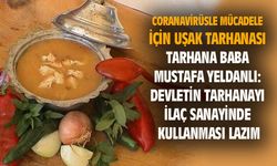 Coronavirüsle mücadele için Uşak tarhanası...
