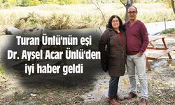 Turan Ünlü'nün eşi Dr. Aysel Acar Ünlü'den iyi haber geldi