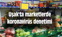 Uşak'ta marketlerde koronavirüs denetimi