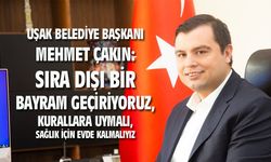 Başkan Çakın: Bayramda kurallara uyalım, sağlık için evde kalalım!