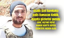 Uşaklı özel harekatçı polis Ramazan Keklik, hayata gözlerini yumdu