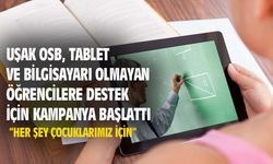 Uşak'ta tablet ve bilgisayarı olmayan öğrencilere destek verin