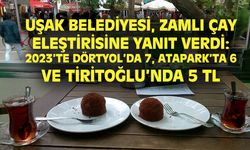 Uşak Belediyesi'nden İYİ Parti'ye zamlı çay fiyatı için yanıt!