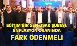 Uşak Eğitim Bir Sen: Çalışanların enflasyon nedeniyle mağduriyeti giderilmeli