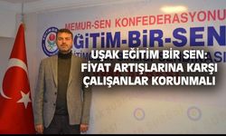 Uşak Eğitim Bir Sen, fiyat artışlarına karşı çalışan kesimin korunmasını istedi