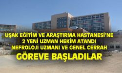 Uşak Eğitim ve Araştırma Hastanesi'nde 2 uzman hekim daha göreve başladı