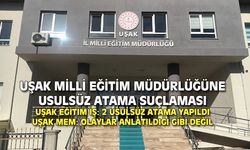 Uşak Milli Eğitim Müdürlüğü'ne usulsüz atama suçlaması!