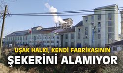 Uşaklı vatandaş, kendi fabrikasının şekerini alamıyor!