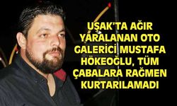 Yaşam savaşı veren Mustafa Hökeoğlu hayatını kaybetti