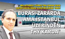 İsmail Güneş: Zafer Havalimanı'nın zarar ettiği doğrudur!
