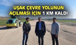 Uşak Çevre yolunun açılması için 1 kilometre kaldı