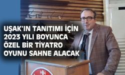 Uşak'ı çocuklara anlatan bir tiyatro oyunu hazırlanacak