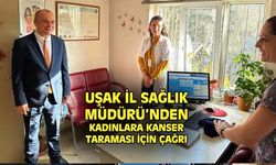 Uşak İl Sağlık Müdürü'nden kadınlara kanser taraması için çağrı