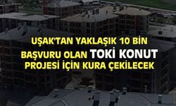 Uşak'ta 10 bin kişinin başvurduğu TOKİ konutları için kura çekilecek