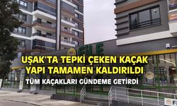 Uşak'ta tepki alan kaçak yapı, tamamen söküldü