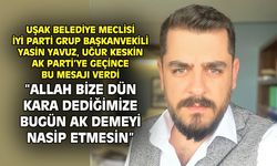 Yasin Yavuz: Allah bize dün kara dediğimize bugün AK demeyi nasip emesin