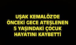 Uşak Kemalöz'de 5 yaşındaki çocuğun öldüğü tespit edildi