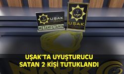 Uşak'ta 1 kilo 500 gram metamfetaminle yakalanan 2 kişi tutuklandı