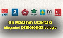 6'lı Masa'nın Uşak'taki bileşenleri psikologda buluştu