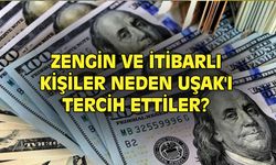 Avrupa'nın zengin ve itibarlı kişileri neden Uşak'ı tercih etti?