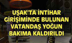 Uşak'ta intihar girişiminde bulunan vatandaş yoğun bakımda