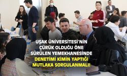 Uşak Üniversitesi yemekhane binasında denetimi kimin yaptığı sorgulanmalı!
