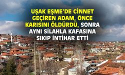 Eşme'de cinnet geçiren adam, yatalak karısını öldürün aynı tüfekle kafasına sıktı