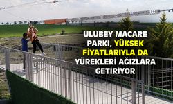 Ulubey Macera Parkı, yüksek fiyatlarıyla da yürekleri ağızlara getiriyor