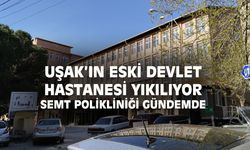 Uşak'ın eski hastane binaları yıkılıp, semt polikliniğine dönüşecek