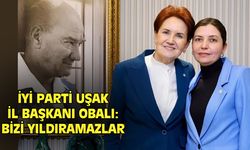 Uşak İYİ Parti: Bizi bu şekilde yıldıramazlar!