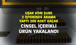 Uşak KOM Şube 2 işyerinde 288 adet kaçak cinsel içerikli ürün ele geçirdi