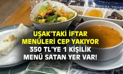 Uşak'taki iftar menüleri, bu yıl cep yakıyor