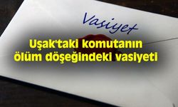 Uşak'taki komutanın ölüm döşeğindeki vasiyeti