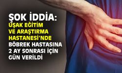 Şok iddia: Uşak Eğitim ve Araştırma Hastanesi'nde böbrek ağrısı olan hastaya 2 ay sonrası için gün verildi!