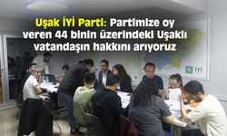 Uşak İYİ Parti: Partimize oy veren 44 binin üzerindeki Uşaklı vatandaşın hakkını arıyoruz