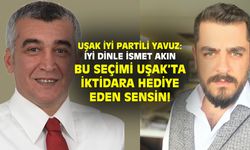 Yasin Yavuz: İYİ dinle İsmet Akın, bu seçimi Uşak'ta iktidara hediye eden sensin!