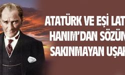 ATATÜRK'TEN SÖZÜNÜ SAKINMADI